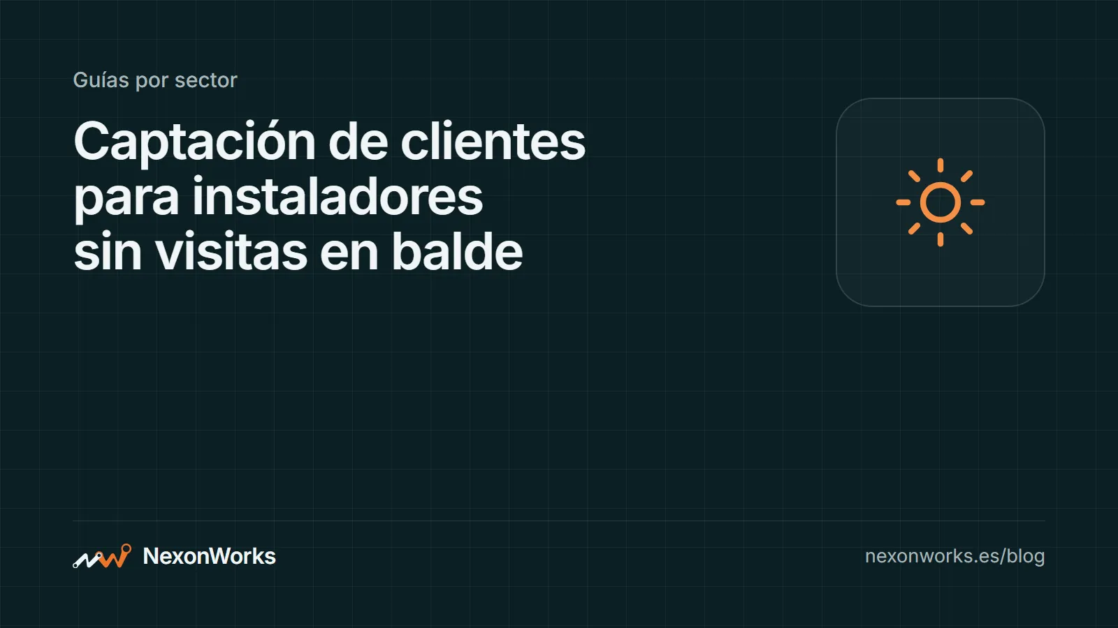 Portada del artículo sobre captación de clientes para instaladores y qué preguntar antes de la visita técnica